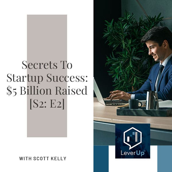 LeverUp™️: A podcast on Private Equity and Entrepreneurship - Paul Swaney | Scott Kelly | Startup Success