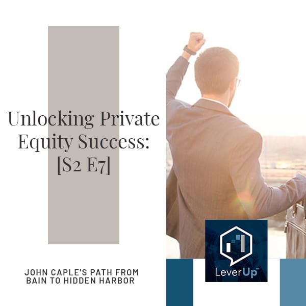 LeverUp™️: A podcast on Private Equity and Entrepreneurship - Paul Swaney | John Caple | Private Equity