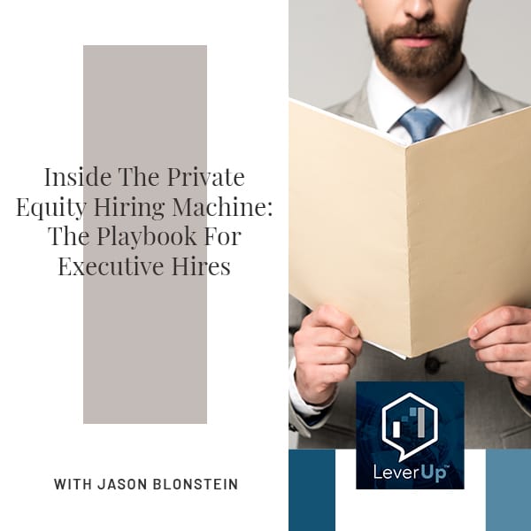 LeverUp™️: A podcast on Private Equity and Entrepreneurship | Jason Blonstein | Executive Hires